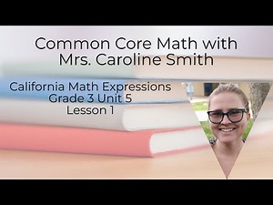3rd Grade Math Unit 5 Lesson 1 California Math Expressions