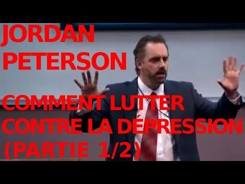 [FR] Comment lutter contre la dépression -Partie 1/2 (Jordan Peterson en Français)
