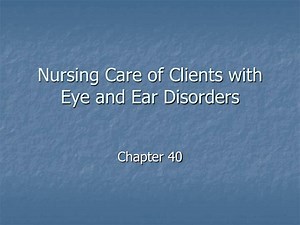 Nursing Care of Clients with Eye and Ear Disorders - SlideServe