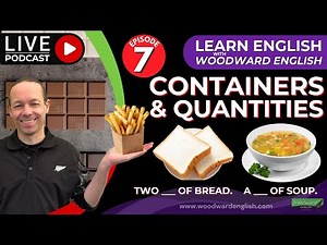 Learn English Vocabulary - Containers and Quantities | Woodward English Podcast Episode 7