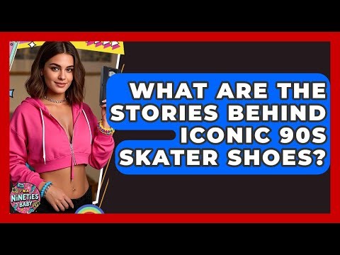 What Are The Stories Behind Iconic 90s Skater Shoes? - I'm a 90s Baby