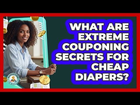 What Are Extreme Couponing Secrets For Cheap Diapers? - Budgeting as a Parent
