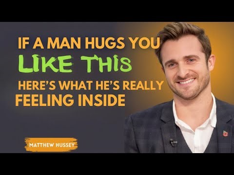 If a Man Hugs You Like This, Here’s What He’s Really Feeling Inside | Matthew Hussey