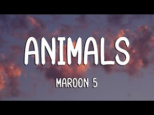 Maroon 5 - Animals (Lyrics)