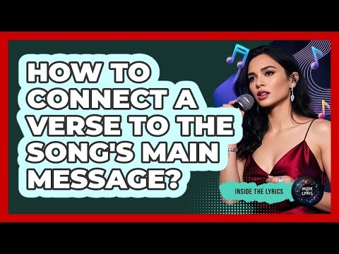 How To Connect A Verse To The Song's Main Message?