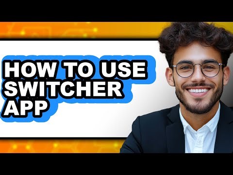 How to Use Switcher App (full Guide)