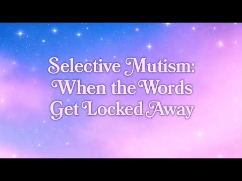 2. Selective Mutism: When the Words Get Locked Away.