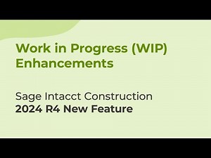 Sage Intacct 2024 R4: Work in Progress (WIP) Enhancements for Construction