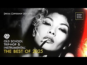 Old School Trip-hop & Instrumental • The Best of 2025 • Special Coffeeshop Selection [Seven Beats]