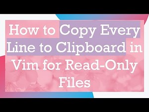 How to Copy Every Line to Clipboard in Vim for Read-Only Files
