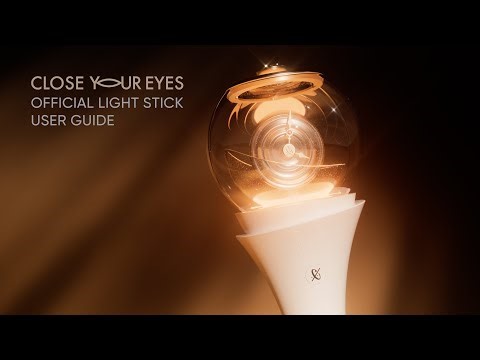 CLOSE YOUR EYES OFFICIAL LIGHT STICK USER GUIDE (공식 응원봉 사용 안내)