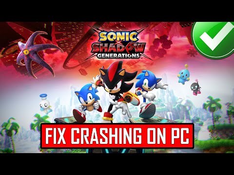 How To Fix SONIC X SHADOW GENERATIONS Crashing at Startup On PC