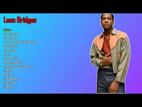 Leon Bridges Greatest Hits Playlist - Best Modern Soul & R&B Songs