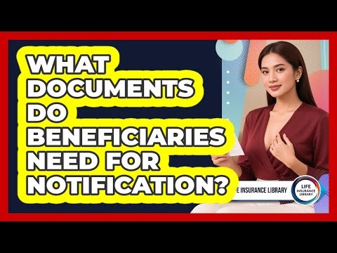 What Documents Do Beneficiaries Need For Notification?