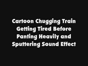 Cartoon Chugging Train Getting Tired Before Panting Heavily and Sputtering SFX