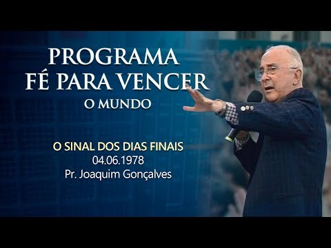 04.06.1978 - O SINAL DOS DIAS FINAIS - Pr. Joaquim Gonçalves