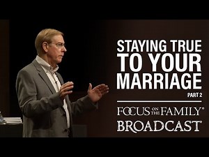 Staying True to Your Marriage (Part 2) - Dr. Gary Chapman