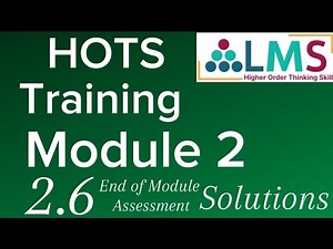 HOTS training Module 2 part 2.6 End of Module assessment Solutions