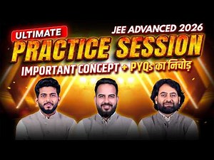 JEE Advanced 2026: Ultimate Practice + Important Concepts (PYQs Ka Nichod!)