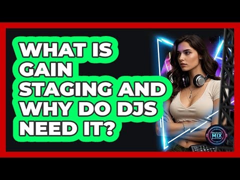 What Is Gain Staging And Why Do DJs Need It? - Electronic Mix Masters