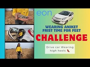 Barefoot &Wering Anklet First Time | Driving Car Wering High Heels |Challenge Girl Car Driving Eon😍