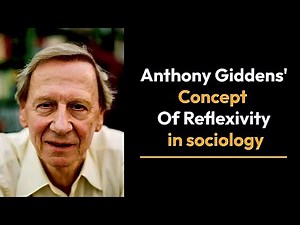 Anthony Giddens Reflexivity | Reflexivity in Sociology