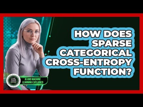 How Does Sparse Categorical Cross-Entropy Function?