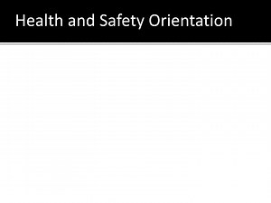 Health and Safety Orientation - SlideServe