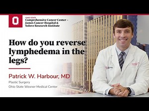 How do you reverse lymphedema in the legs? | OSUCCC – James