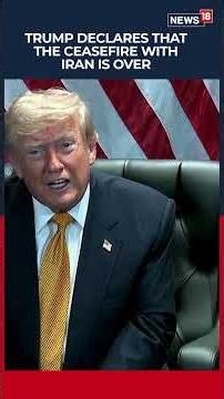 US President Donald Trump Declares Ceasefire With Iran Over, Says Peace Deal Needed No More | N18S