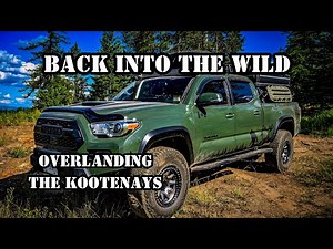 Kootenay Overlanding Adventure : Secrets Of The Backcountry
