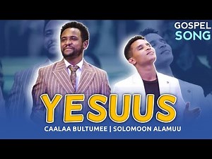 Caalaa Bultume - Solomon Alemu - New Oromo Gosphel Song 2024