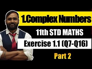 11th MATHS 2 | 1 COMPLEX NUMBERS | Exercise 1.1 (Q7-Q16) |PART 2| PRADEEP GIRI SIR