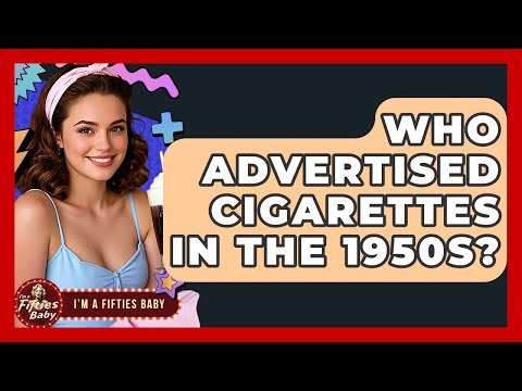 Who Advertised Cigarettes In The 1950s? - Im a 50s Baby