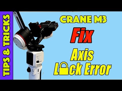 Zhiyun Crane M3 Axis Lock Error or Suspends? How to fix it!