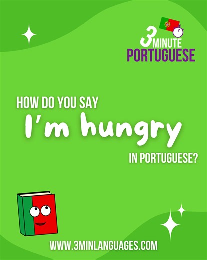 How to say 'I'm hungry' in Portuguese: Tenho fome