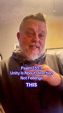 Psalm 133:1 Unity Is About Direction Not Feelings