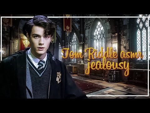 ASMR Tom Riddle is jealous of you. Tom Riddle x listener