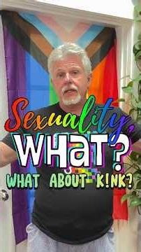 Sexuality, WHAT? - What About Kink?