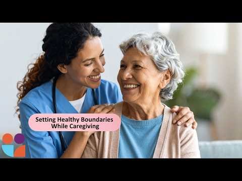 Setting Healthy Boundaries While Caregiving