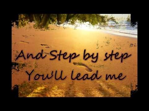 Step by step you'll lead me and I'll follow you all of my days