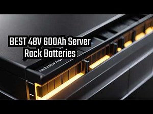 Top 6 best 48V 600Ah Server Rack Battery LiFePO4 in 2026