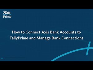 How to Connect Axis Bank Accounts to TallyPrime and Manage Bank Connections | TallyHelp