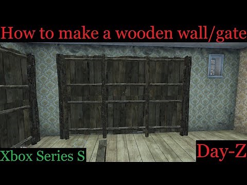 How to build Wooden walls and gates in Day-Z.