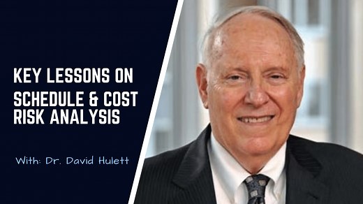 Key Lessons on Schedule & Cost Risk Analysis with Dr. David Hulett