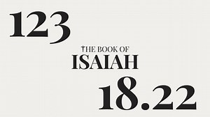 DAY 123 The Book of Isaiah: Chapter 18-22