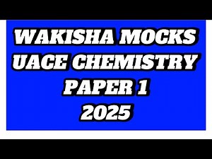 S6 WAKISHA MOCKS CHEMISTRY PAPER 1 2025