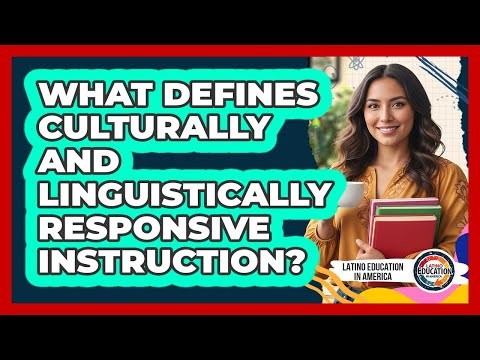 What Defines Culturally And Linguistically Responsive Instruction?