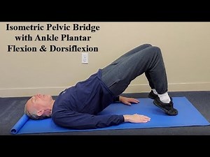 Isometric Pelvic Bridge with Ankle Plantar Flexion and Dorsiflexion