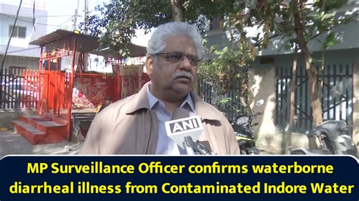 MP surveillance officer confirms waterborne diarrheal illness from contaminated Indore water